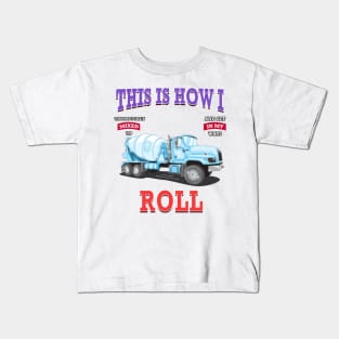 This Is How I Roll Concrete Mixer Construction Novelty Gift Kids T-Shirt